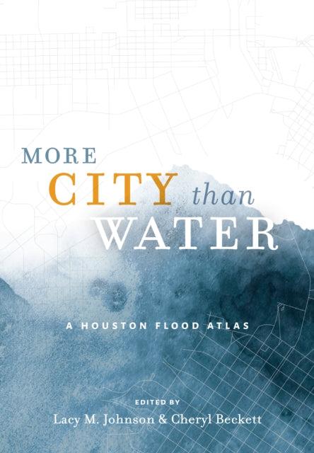 More City than Water: A Houston Flood Atlas