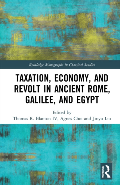 Taxation, Economy, and Revolt in Ancient Rome, Galilee, and Egypt