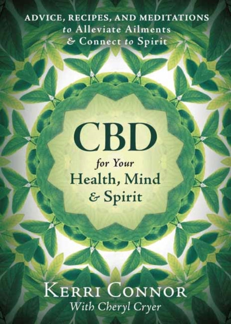 CBD for Your Health, Mind, and Spirit: Advice, Recipes, and Meditations to Alleviate Ailments & Connect to Spirit