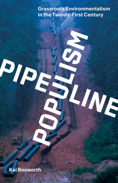 Pipeline Populism: Grassroots Environmentalism in the Twenty-First Century