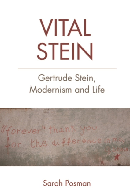 Vital Stein: Gertrude Stein, Modernism and Life