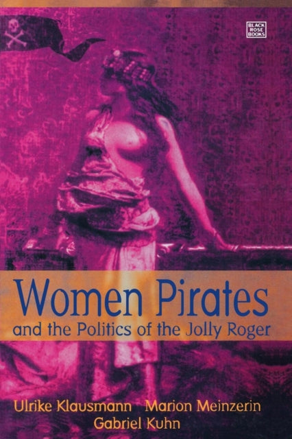 Women Pirates and the Politics of the Jolly Roger