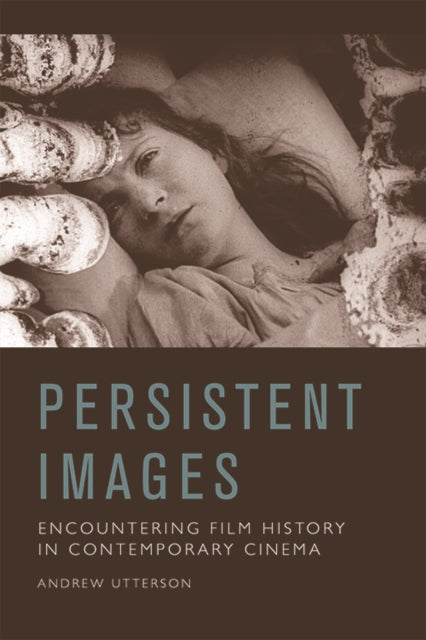Persistent Images: Encountering Film History in Contemporary Cinema