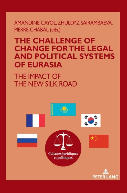 The challenge of change for the legal and political systems of Eurasia: The impact of the New Silk Road
