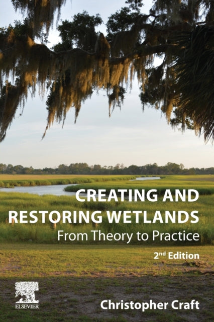 Creating and Restoring Wetlands: From Theory to Practice