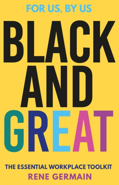 Black and Great: The Essential Workplace Toolkit