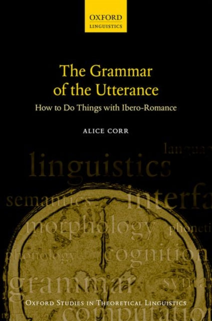 The Grammar of the Utterance: How to Do Things with Ibero-Romance