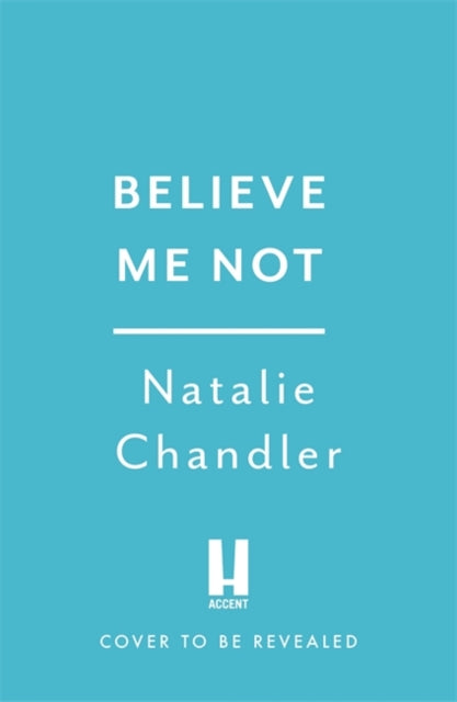 Believe Me Not: A compulsive and totally unputdownable edge-of-your-seat psychological thriller