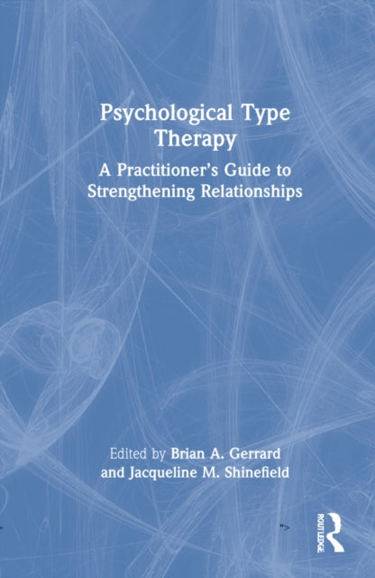 Psychological Type Therapy: A Practitioner's Guide to Strengthening Relationships