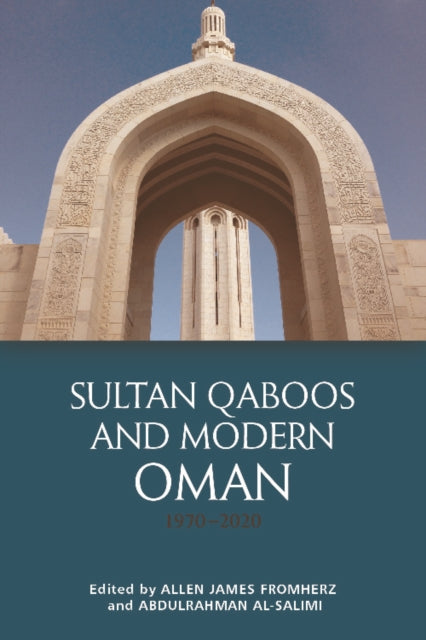 Sultan Qaboos and Modern Oman, 1970 2020