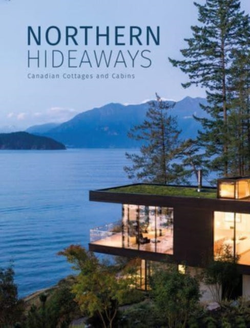 Northern Hideaways: Canadian Cottages and Cabins