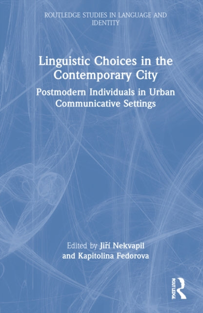 Linguistic Choices in the Contemporary City: Postmodern Individuals in Urban Communicative Settings