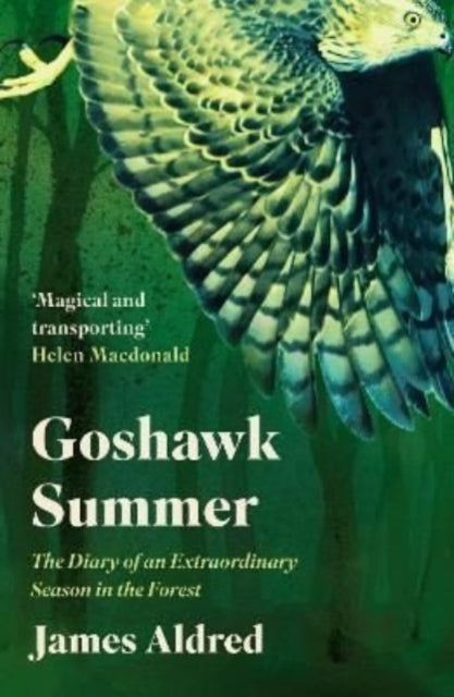 Goshawk Summer: The Diary of an Extraordinary Season in the Forest