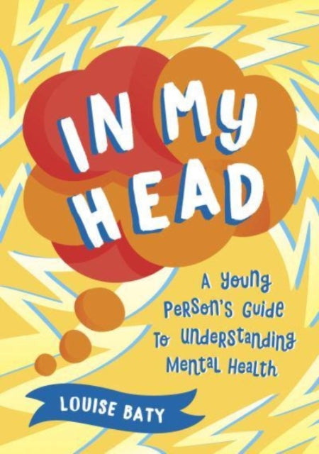 In My Head: A Young Person's Guide to Understanding Mental Health