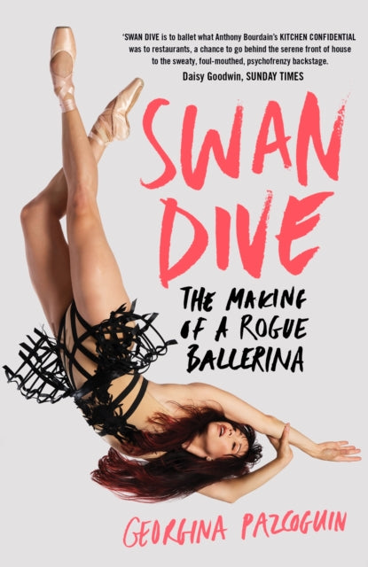 Swan Dive: The Making of a Rogue Ballerina