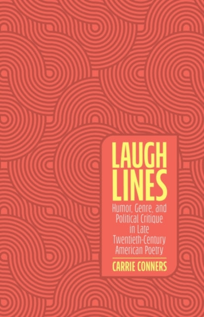 Laugh Lines: Humor, Genre, and Political Critique in Late Twentieth-Century American Poetry