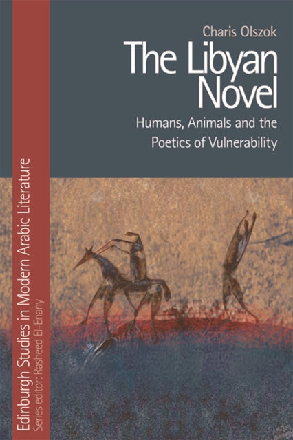 The Libyan Novel: Humans, Animals and the Poetics of Vulnerability