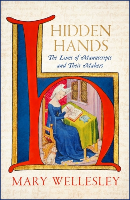 Hidden Hands: The Lives of Manuscripts and Their Makers