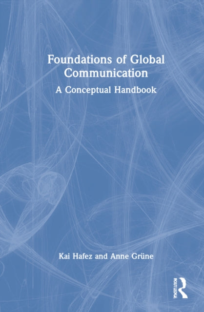Foundations of Global Communication: A Conceptual Handbook