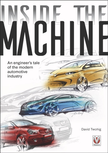 Inside the machine: An engineer's tale of the modern automotive industry