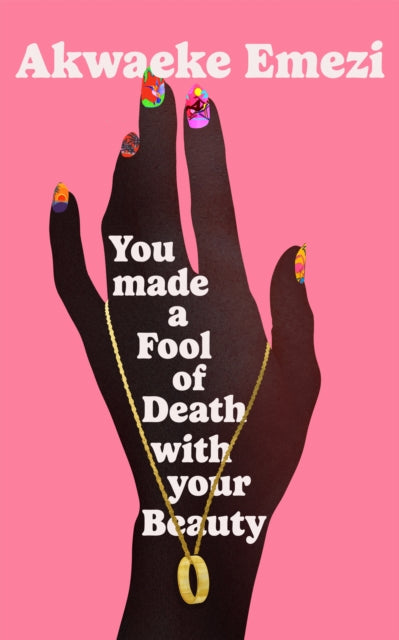 You Made a Fool of Death With Your Beauty: 'This book filled me with excitement and possibilities' - Jenny Colgan