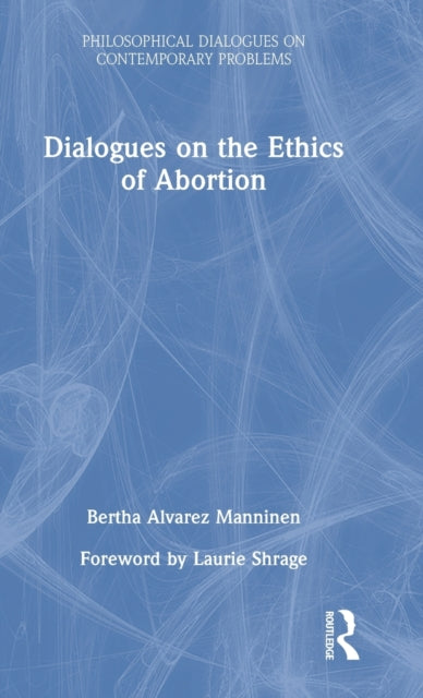 Dialogues on the Ethics of Abortion