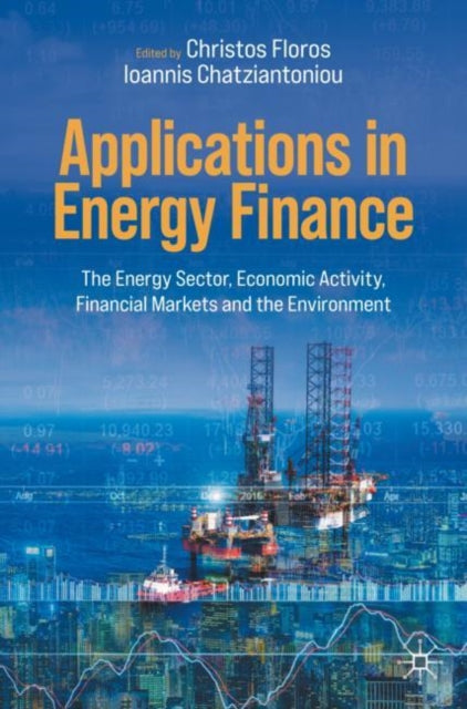 Applications in Energy Finance: The Energy Sector, Economic Activity, Financial Markets and the Environment