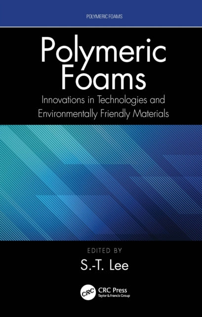 Polymeric Foams: Innovations in Technologies and Environmentally Friendly Materials