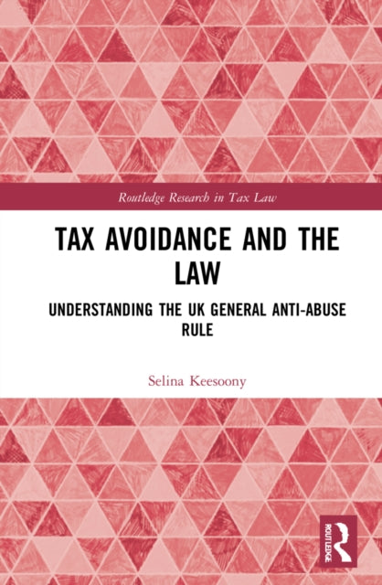 Tax Avoidance and the Law: Understanding the UK General Anti-Abuse Rule