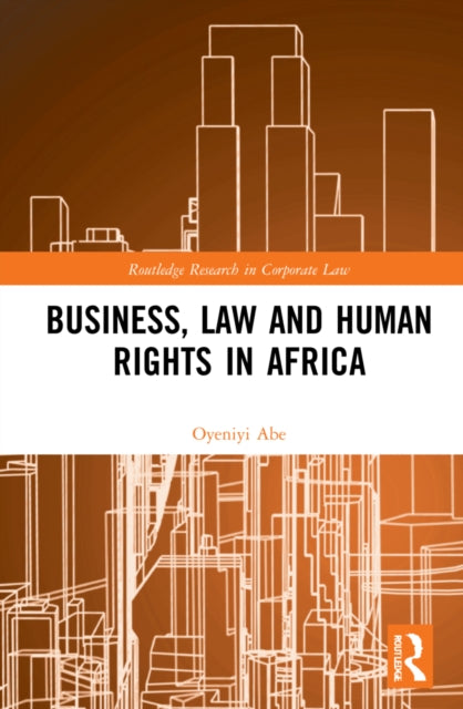 Implementing Business and Human Rights Norms in Africa: Law and Policy Interventions