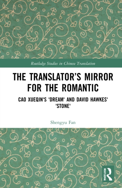 The Translator's Mirror for the Romantic: Cao Xueqin's Dream and David Hawkes' Stone