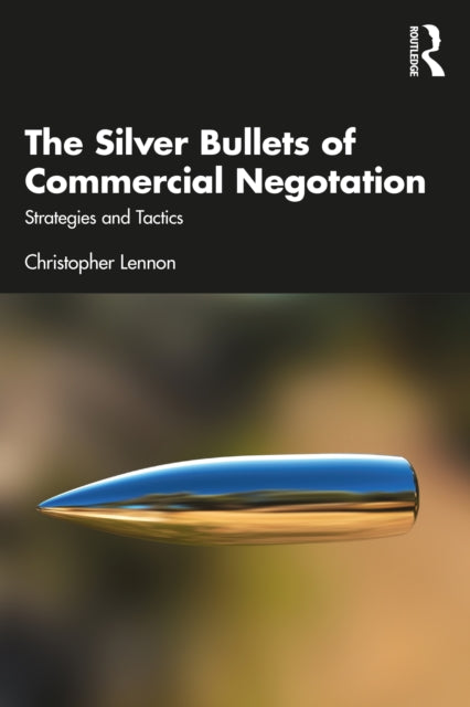 The Silver Bullets of Commercial Negotiation: Strategies and Tactics