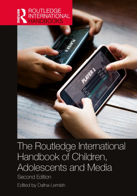 The Routledge International Handbook of Children, Adolescents, and Media