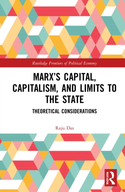 Marx's Capital, Capitalism and Limits to the State: Theoretical Considerations