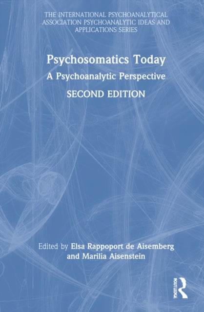 Psychosomatics Today: A Psychoanalytic Perspective