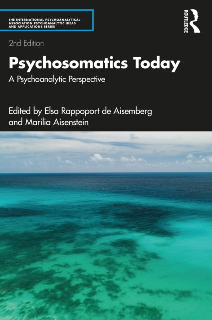 Psychosomatics Today: A Psychoanalytic Perspective