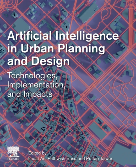 Artificial Intelligence in Urban Planning and Design: Technologies, Implementation, and Impacts