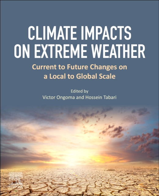 Climate Impacts on Extreme Weather: Current to Future Changes on a Local to Global Scale