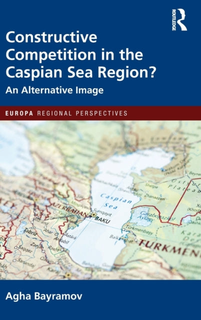 Constructive Competition in the Caspian Sea Region