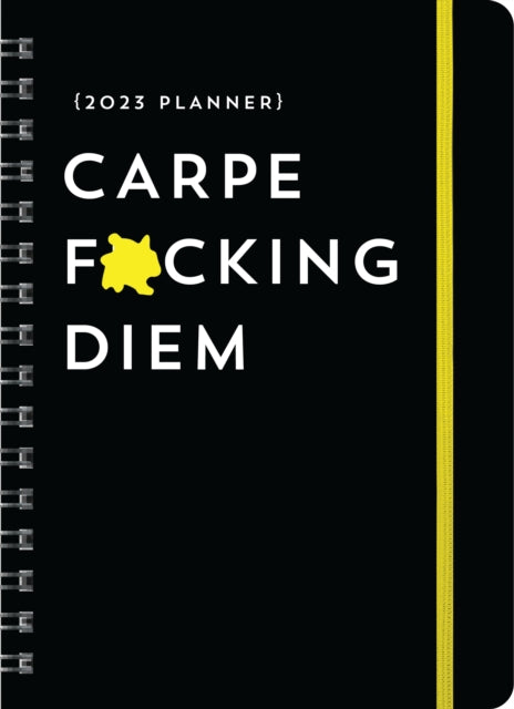 2023 Carpe F*cking Diem Planner: August 2022-December 2023