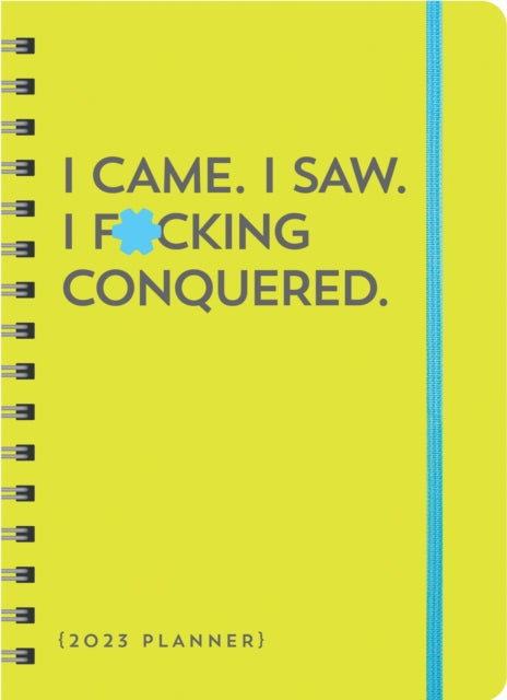 2023 I Came. I Saw. I F*cking Conquered. Planner: August 2022-December 2023