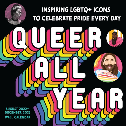2023 Queer All Year Wall Calendar: Inspiring LGBTQ+ Icons to Celebrate Pride Every Day