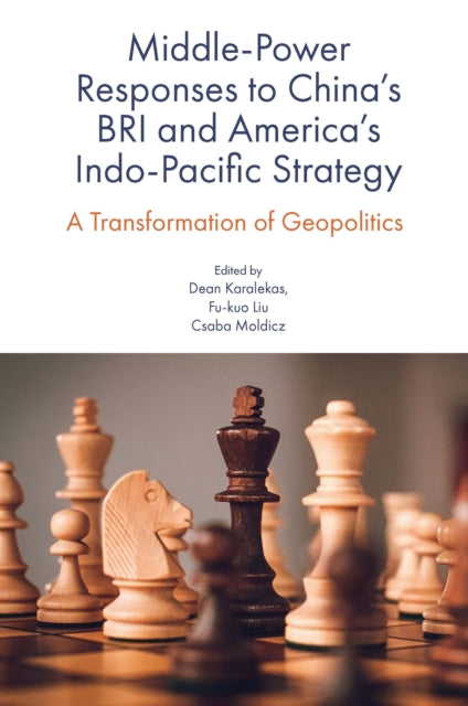 Middle-Power Responses to China's BRI and America's Indo-Pacific Strategy: A Transformation of Geopolitics