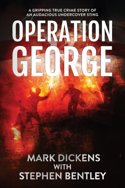 Operation George: A Gripping True Crime Story of an Audacious Undercover Sting