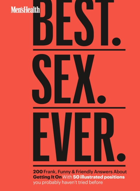 Men's Health Best. Sex. Ever.: 200 Frank, Funny & Friendly Answers About Getting It On