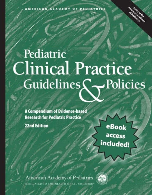 Pediatric Clinical Practice Guidelines & Policies: A Compendium of Evidence-based Research for Pediatric Practice