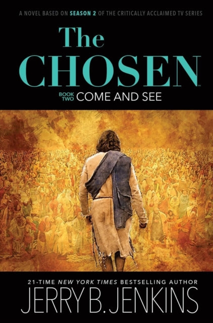 The Chosen: Come and See: A Novel Based on Season 2 of the Critically Acclaimed TV Series