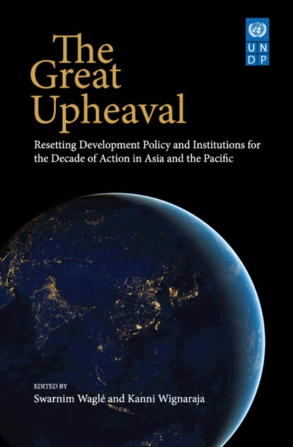 The Great Upheaval: Resetting Development Policy and Institutions for the Decade of Action in Asia and the Pacific'