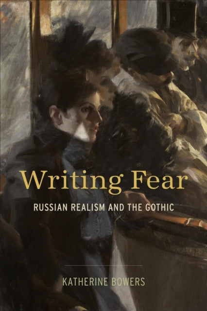 Writing Fear: Russian Realism and the Gothic