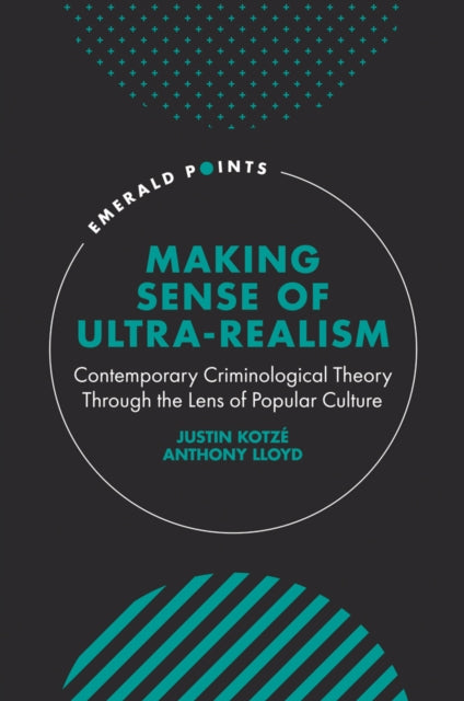 Making Sense of Ultra-Realism: Contemporary Criminological Theory Through the Lens of Popular Culture